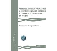 ASPECTOS JURIDICO DOGMATICOS Y JURISPRUDENCIALES EN TORNO A | Francisco Jose Rodriguez Almiron