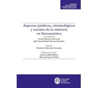 ASPECTOS JURÍDICOS, CRIMINOLÓGICOS Y SOCIALES DE LA VIOLENCIA EN IBEROAMÉRICA: 2 (CIENCIAS JURÍDICAS)