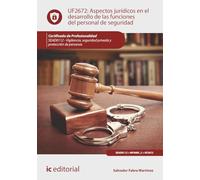 Aspectos jurídicos en el desarrollo de las funciones del personal de seguridad. SEAD0112 - Vigilancia, Seguridad privada y Protección de personas