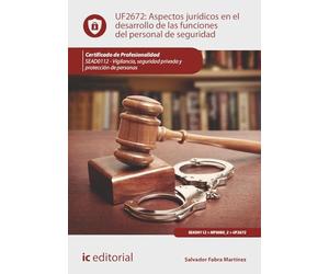 Aspectos jurídicos en el desarrollo de las funciones del personal de seguridad. SEAD0112 - Vigilancia, Seguridad privada y Protección de personas