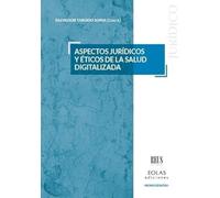 Aspectos jurídicos y éticos de la salud digitalizada (Monografías)