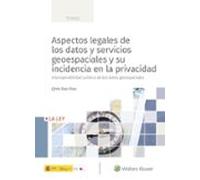 Aspectos Legales De Los Datos Y Servicios Geoespaciales Y Su Incidencia En La Privacidad