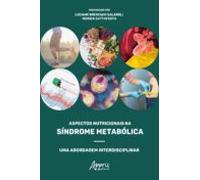 Aspectos Nutricionais Na Síndrome Metabólica: Uma Abordagem Interdisci