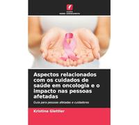 Aspectos relacionados com os cuidados de saúde em oncologia e o impacto nas pessoas afetadas