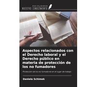 Aspectos relacionados con el Derecho laboral y el Derecho público en materia de protección de los no fumadores: Protección de los no fumadores en el lugar de trabajo