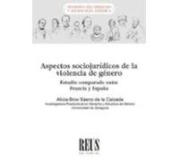 Aspectos Sociojurídicos De La Violencia De Género. Estudio Comparado Entre Francia Y España