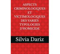 ASPECTS CRIMINOLOGIQUES ET VICTIMOLOGIQUES DES VARIÉS TYPOLOGIES D'HOMICIDE
