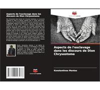 Aspects de l'esclavage dans les discours de Dion Chrysostome