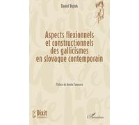Aspects flexionnels et constructionnels des gallicismes en slovaque contemporain (Dixit Grammatica)