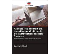 Aspects liés au droit du travail et au droit public de la protection des non-fumeurs: Protection des non-fumeurs sur le lieu de travail
