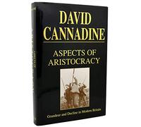 Aspects of Aristocracy: Grandeur and Decline in Modern Britain