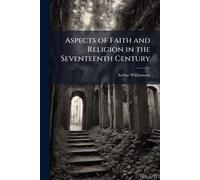 Aspects of Faith and Religion in the Seventeenth Century