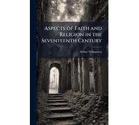 Aspects of Faith and Religion in the Seventeenth Century