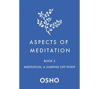 Aspects of Meditation Book 2: Meditation, a Jumping Off Point (Aspects of Meditation, 2)