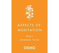 Aspects of Meditation Book 3: Awareness, the Key
