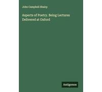 Aspects of Poetry. Being Lectures Delivered at Oxford