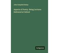 Aspects of Poetry. Being Lectures Delivered at Oxford