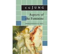 Aspects of the Feminine: (From Volumes 6, 7, 9i, 9ii, 10, 17, Collected Works): 20 (Bollingen Series)