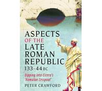 Aspects of the Late Roman Republic, 133-44BC: Dipping into Cicero's 'Romulan Cesspool'