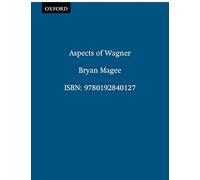 Aspects Of Wagner, Second Edition, Revised And Enlarged: 2nd Edition (Oxford Paperbacks)