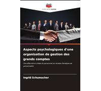Aspects psychologiques d'une organisation de gestion des grands comptes: Une affectation ciblée du personnel sur la base d'analyses de personnalité