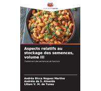 Aspects relatifs au stockage des semences, volume III
