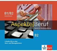 ASPEKTE BERUF B2 AUDIOPAKET UND BR?CKENELEMENT B1+: Deutsch für Berufssprachkurse. 6 Audio-CDs zu den Kurs- und Übungsbüchern (KLETT)