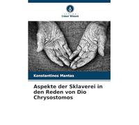 Aspekte der Sklaverei in den Reden von Dio Chrysostomos