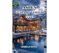 ASPEN GUIDA DI VIAGGIO 2026