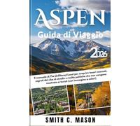Aspen Guida di Viaggio 2026: Il manuale di The Unfiltered Local per scoprire tesori nascosti, segreti del cibo di strada e realtà politiche che non vengono mostrate ai turisti (con immagine a colori)