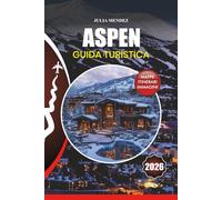 ASPEN GUIDA TURISTICA 2026: Pianificazione passo dopo passo per il viaggio dei tuoi sogni, voli, alloggio, attrazioni, festival, attività all'aperto e approfondimenti locali.