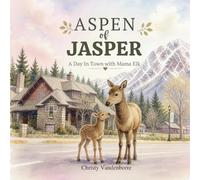 ASPEN OF JASPER: A Day in Town with Mama Elk