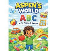 Aspen’s World: ABCs Coloring Book: A Fun Alphabet Coloring Adventure for Kids 3-6