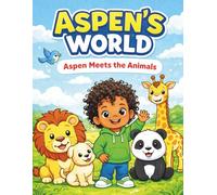 Aspen’s World: Aspen Meets the Animals: A Fun Coloring Adventure for Kids Ages 3-6