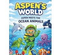 Aspen’s World: Aspen Meets the Ocean Animals