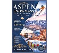 Aspen Snowmass Ski Guide 2026/2027: Plan Smarter, Spend Better & Choose Between 4 Mountains-A Comprehensive Guide to Skiing, Staying & Enjoying Aspen with Confidence (Smart Skiers Travel Guides)