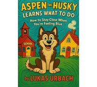 Aspen the Husky Knows What to Do: How to Stay Close When You're Feeling Blue