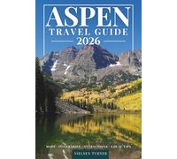 Aspen Travel Guide 2026: Explore Ski Resorts, Maroon Bells, Scenic Trails & the Best Places to Visit in Colorado’s Mountain Town (GRAY EDITION)