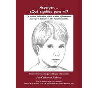 Asperger . . . Que Significa Para Mi?: Un Manual Dedicado A Ayudar A Ninos y Jovenes Con Asperger O Autismo de Alto Funcionamiento (Spanish Edition) by Catherine Faherty (2005-11-01)