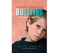 Asperger Syndrome and Bullying: Strategies and Solutions