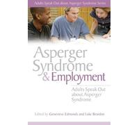 Asperger Syndrome And Employment: Adults Speak Out About Asperger Syndrome (2008-04-15)