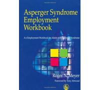 Asperger Syndrome Employment Workbook: An Employment Workbook for Adults with Asperger Syndrome: A Workbook for Individuals on the Autistic Spectrum, Their Families and Helping Professionals by Meyer, Roger N. (2000) Paperback