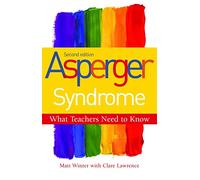 Asperger Syndrome, Second Edition: What Teachers Need to Know