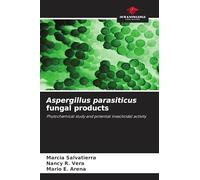 Aspergillus parasiticus fungal products: Phytochemical study and potential insecticidal activity
