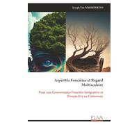Aspérités Foncières et Regard Multiscalaire: Pour une Gouvernance Foncière Intégrative et Prospective au Cameroun