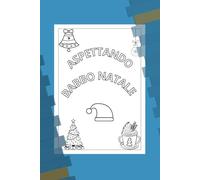 Aspettando Babbo Natale (Imparando colorando)