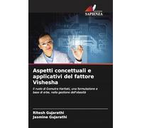 Aspetti concettuali e applicativi del fattore Vishesha: Il ruolo di Gomutra Haritaki, una formulazione a base di erbe, nella gestione dell'obesità