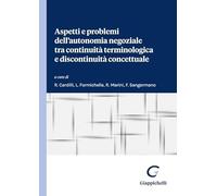 Aspetti e problemi dell'autonomia negoziale tra continuità terminologica e discontinuità concettuale. Atti del Dialogo interdisciplinare (Università di Roma Tor Vergata, 23-24 novembre 2023)