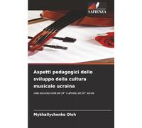 Aspetti pedagogici dello sviluppo della cultura musicale ucraina: nella seconda metà del 19° e all'inizio del 20° secolo