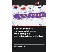 Aspetti teorici e metodologici della musicologia e dell'educazione artistica